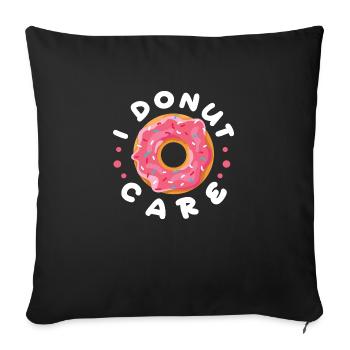 I Donut Care – Funny Humor Sweet Eater Fried Cake - Sofa pillowcase 17,3'' x 17,3'' (45 x 45 cm) - black - Front