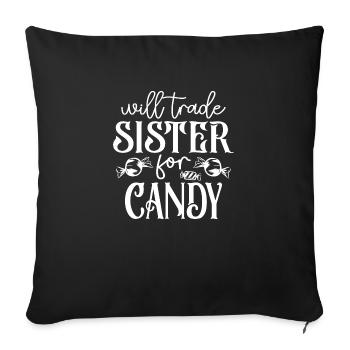 You will change the sister for the sweets - Sofa pillowcase 17,3'' x 17,3'' (45 x 45 cm) - black - Front