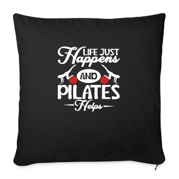 Life Just Happens And Pilates Helps Exercise Fitne - Sofa pillowcase 17,3'' x 17,3'' (45 x 45 cm) - black - Front