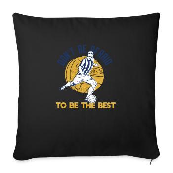 N’ayez pas peur d’être le meilleur football cool - Housse de coussin décorative 45 x 45 cm - noir - Devant