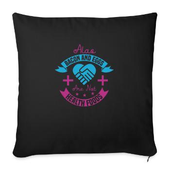 ALAS BACON AND EGGS ARE NOT HEALTHY FOODS - Sofa pillowcase 17,3'' x 17,3'' (45 x 45 cm) - black - Front