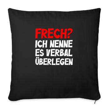 Frech? Ich nenne es verbal überlegen - Sofakissenbezug 45 x 45 cm - Schwarz - Vorne