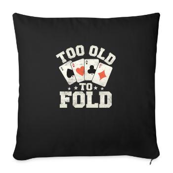 Trop vieux pour plier le jeu de joueur de poker - Housse de coussin décorative 45 x 45 cm - noir - Devant