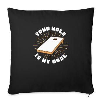 Your Hole Is My Goal Baggo Cornhole - Sofakissenbezug 45 x 45 cm - Schwarz - Vorne