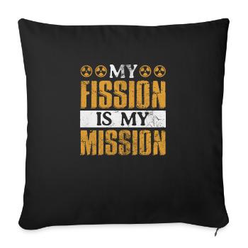 My Fission is My Mission - Sofakissenbezug 45 x 45 cm - Schwarz - Vorne