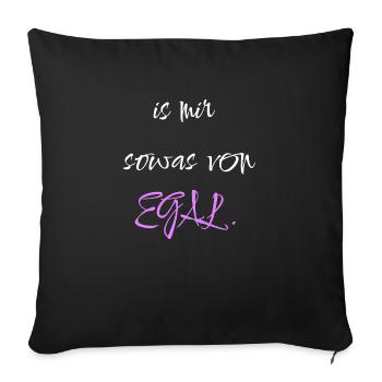 Is mir sowas von Egal - Sofakissenbezug 45 x 45 cm - Schwarz - Vorne
