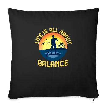 Life Is All About Balance Stand Up Paddling Board - Sofakissenbezug 45 x 45 cm - Schwarz - Vorne