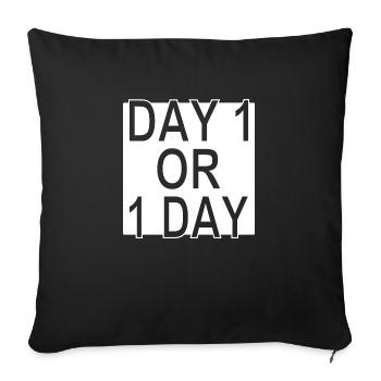 Day 1 or 1 Day - Motivation -Ver.1 - Sofakissenbezug 45 x 45 cm - Schwarz - Vorne