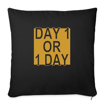 Day 1 or 1 Day - Motivation -Ver.2 - Sofakissenbezug 45 x 45 cm - Schwarz - Vorne