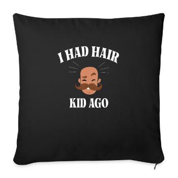 i had hair kid ago Funny Dad Bald Head - Sofa pillowcase 17,3'' x 17,3'' (45 x 45 cm) - black - Front