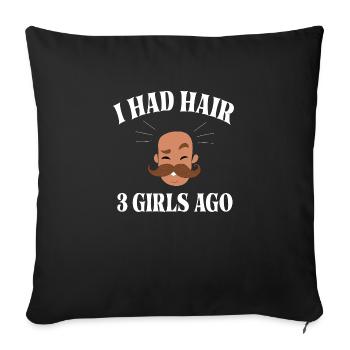 i had hair 3 Girls ago funny dad bald head - Sofa pillowcase 17,3'' x 17,3'' (45 x 45 cm) - black - Front