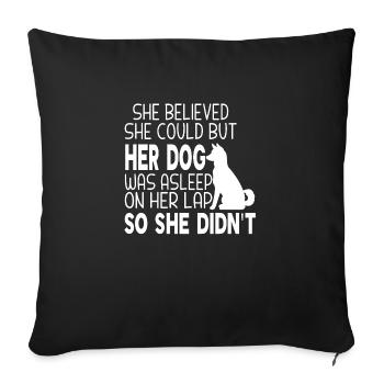 She Believed She Could but Her Dog was Asleep - Sofa pillowcase 17,3'' x 17,3'' (45 x 45 cm) - black - Front