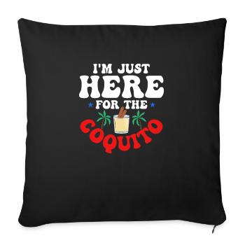 I'm Just Here For The Coquito Rum Drink Coconut Pu - Sofa pillowcase 17,3'' x 17,3'' (45 x 45 cm) - black - Front