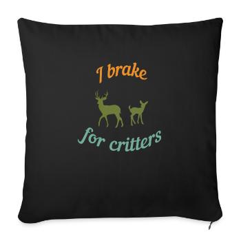 I brake for critters - Sofa pillowcase 17,3'' x 17,3'' (45 x 45 cm) - black - Front