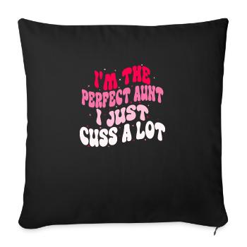 I m The Perfect Aunt I Just Cuss A Lot Funny Aunt - Sofa pillowcase 17,3'' x 17,3'' (45 x 45 cm) - black - Front