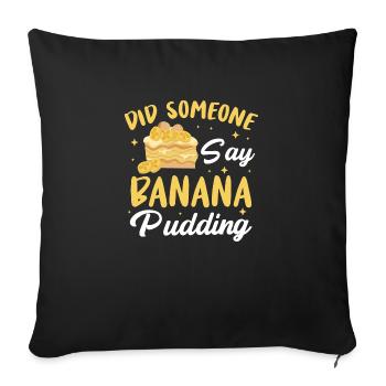 Did Someone Say Banana Pudding Pastry Chef Dessert - Sofa pillowcase 17,3'' x 17,3'' (45 x 45 cm) - black - Front