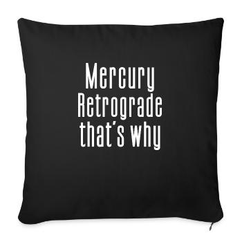 Mercury Retrograde That's Why Zodiac Sky Observing - Sofa pillowcase 17,3'' x 17,3'' (45 x 45 cm) - black - Front