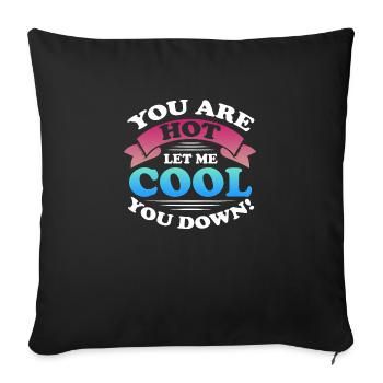 you are hot let me cool you down Design for a - Sofa pillowcase 17,3'' x 17,3'' (45 x 45 cm) - black - Front