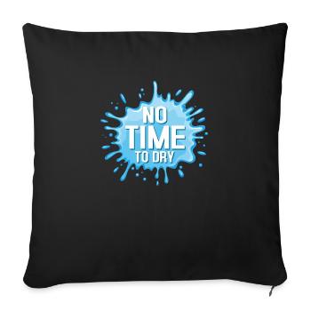 No Time To Dry Water Fun Summer Squirt Gun - Sofa pillowcase 17,3'' x 17,3'' (45 x 45 cm) - black - Front