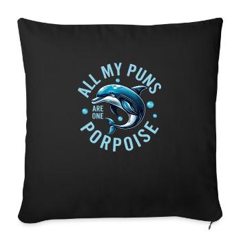 All My Puns Are One Porpoise Dolphin Marine Biolog - Sofa pillowcase 17,3'' x 17,3'' (45 x 45 cm) - black - Front