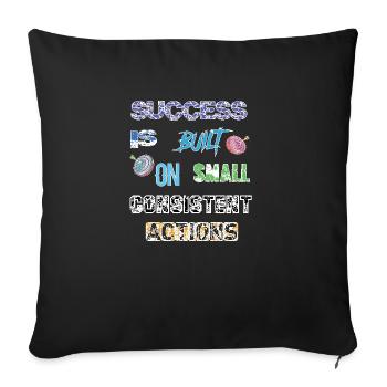 T-shirt Success is built on small consistent - Sofa pillowcase 17,3'' x 17,3'' (45 x 45 cm) - black - Front