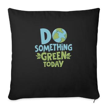Faites quelque chose de vert aujourd’hui Jour de la Terre Planète - Housse de coussin décorative 45 x 45 cm - noir - Devant