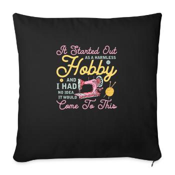 It Started Out As A Harmless Hobby Quilter Quiltin - Sofakissenbezug 45 x 45 cm - Schwarz - Vorne