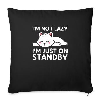 I'm not lazy, I'm just on standby - Sofa pillowcase 17,3'' x 17,3'' (45 x 45 cm) - black - Front