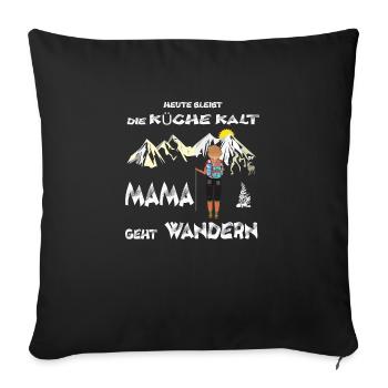 Mama geht wandern die Küche bleibt kalt - Sofakissenbezug 45 x 45 cm - Schwarz - Vorne