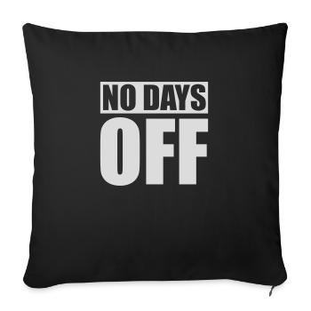 no days off quote - Sofa pillowcase 17,3'' x 17,3'' (45 x 45 cm) - black - Front
