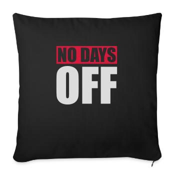 no days off quote - Sofa pillowcase 17,3'' x 17,3'' (45 x 45 cm) - black - Front