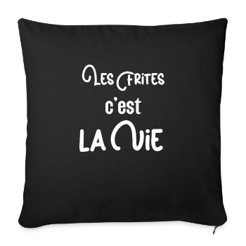 Les frites c'est la vie cadeau humour homme femme - Housse de coussin décorative 45 x 45 cm - noir - Devant