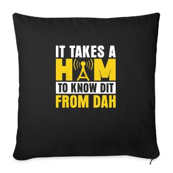 It Takes A Ham To Know Dit From Dah Operator Amat - Sofa pillowcase 17,3'' x 17,3'' (45 x 45 cm) - black - Front