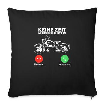 Keine zeit mein Motorrad ruft an - Sofakissenbezug 45 x 45 cm - Schwarz - Vorne