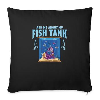 Ask Me About My Fish Tank Aquarium Owner Fish Keep - Sofakissenbezug 45 x 45 cm - Schwarz - Vorne