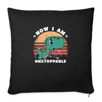 Now I'm Unstoppable - Funny T-Rex Dinosaur - Sofa pillowcase 17,3'' x 17,3'' (45 x 45 cm) - black - Front
