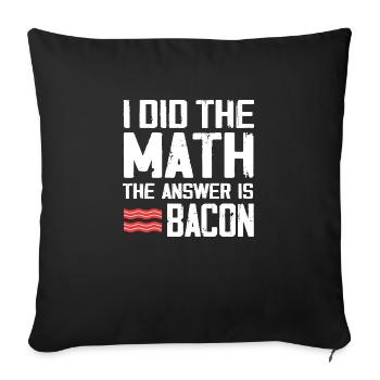 J’ai le calcul La réponse est le bacon - Housse de coussin décorative 45 x 45 cm - noir - Devant