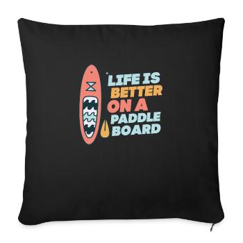 Life is Better On A Paddle Board Stand Up Paddle B - Sofa pillowcase 17,3'' x 17,3'' (45 x 45 cm) - black - Front