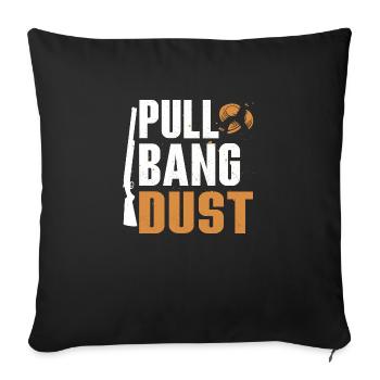 Pull Bang Dust Skeet Shooting Trapshooting - Sofakissenbezug 45 x 45 cm - Schwarz - Vorne