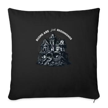"The ruins are just the beginning", urbex slogan - Sofa pillowcase 17,3'' x 17,3'' (45 x 45 cm) - black - Front