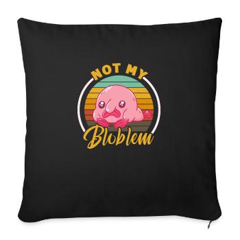 not my bloblem Design for a jokes fan - Sofa pillowcase 17,3'' x 17,3'' (45 x 45 cm) - black - Front