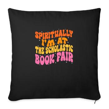 Spiritually I'm at The Scholastic Book Fair - Sofa pillowcase 17,3'' x 17,3'' (45 x 45 cm) - black - Front