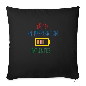 Bêtise en préparation, patientez... - Housse de coussin décorative 45 x 45 cm - noir - Devant