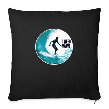 Surfer on the Wave I Need Wave - Sofa pillowcase 17,3'' x 17,3'' (45 x 45 cm) - black - Front