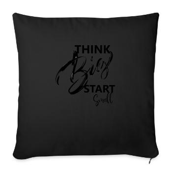 think big, start small, Sayings - Sofa pillowcase 17,3'' x 17,3'' (45 x 45 cm) - black - Front