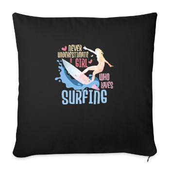 Never Underestimate A Girl Who Loves Surfing Board - Sofa pillowcase 17,3'' x 17,3'' (45 x 45 cm) - black - Front