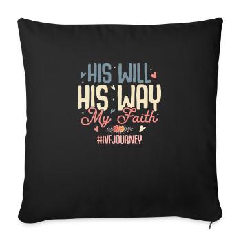 His Will His Way My Faith #IVFJourney Retrieval In - Sofa pillowcase 17,3'' x 17,3'' (45 x 45 cm) - black - Front