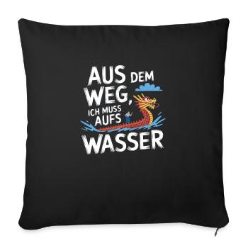 Aus dem Weg, ich muss aufs Wasser - Sofakissenbezug 45 x 45 cm - Schwarz - Vorne