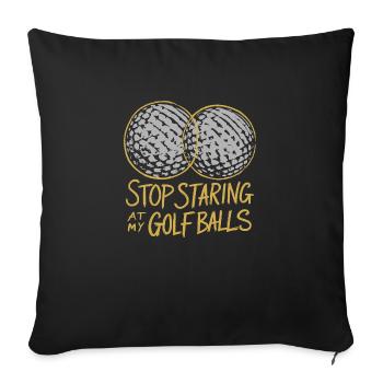 Hör auf, meine Golfbälle anzustarren! - Sofakissenbezug 45 x 45 cm - Schwarz - Vorne