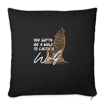 You Gotta Be A Wolf - Sofakissenbezug 45 x 45 cm - Schwarz - Vorne